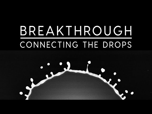 Breakthrough: Connecting the Drops