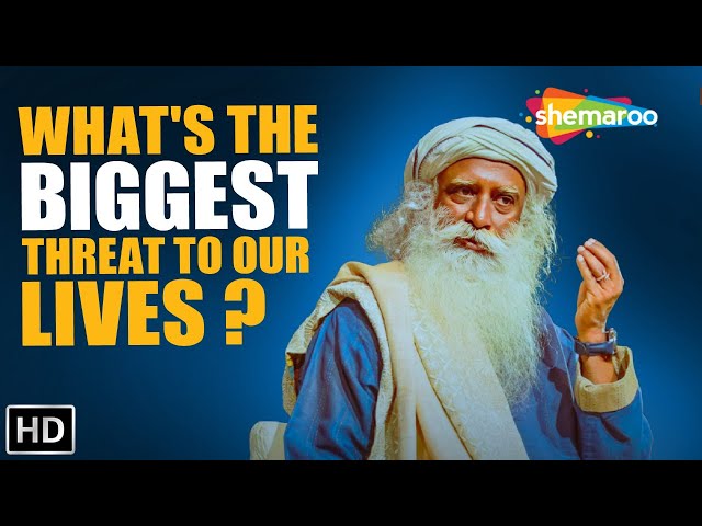 This 1 Simple Thing Is Biggest Threat to Our Lives! Sadhguru