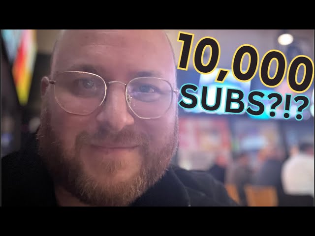 10,000 subs soon.  How should we celebrate?