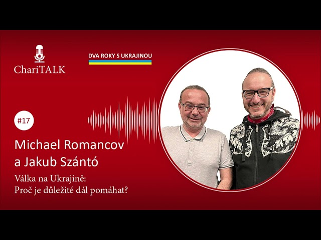 ChariTALK #17 „Válka je černobílá.“ Konflikt na Ukrajině očima Jakuba Szántó a Michaela Romancova