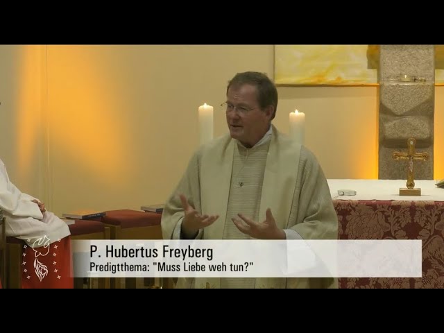 "Muss Liebe weh tun" ?– Die Predigt von P. Hubertus Freyberg und die Heilige Messe vom 05.05.24
