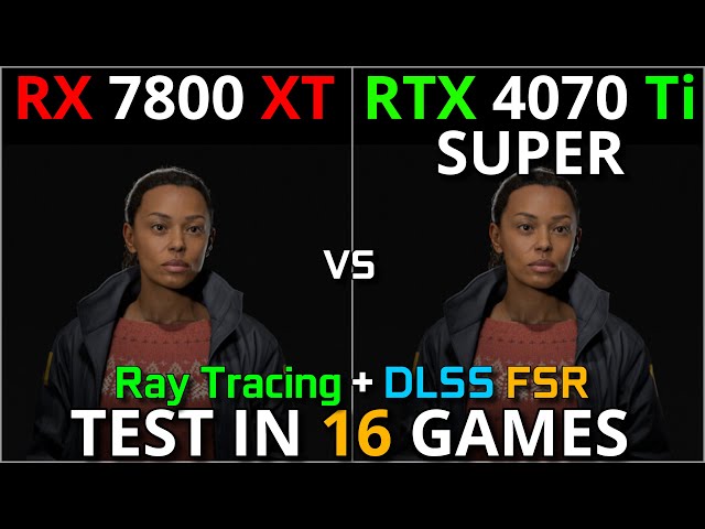 RX 7800 XT vs RTX 4070Ti SUPER | Test in 16 Games | 1080p - 1440p & 4K | Ray Tracing & DLSS & FSR