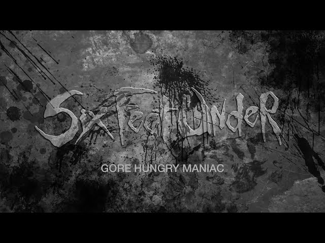 Six Feet Under - Gore Hungry Maniac (LYRIC VIDEO)