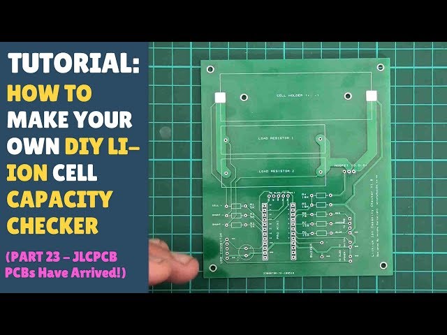 TUTORIAL: DIY 18650 Lithium Ion Cell Battery Capacity Checker Tester (Part 23 - PCBs Here!)