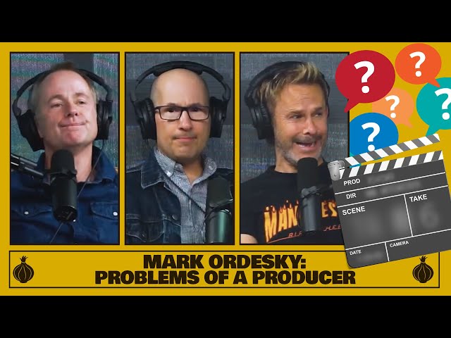 Mark Ordesky: Problems of a Producer!