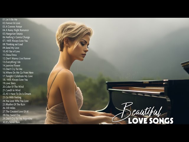 100 Best Romantic Piano Love Songs Ever - Greatest Hits Love Songs Of All Time -Relaxing Piano Music