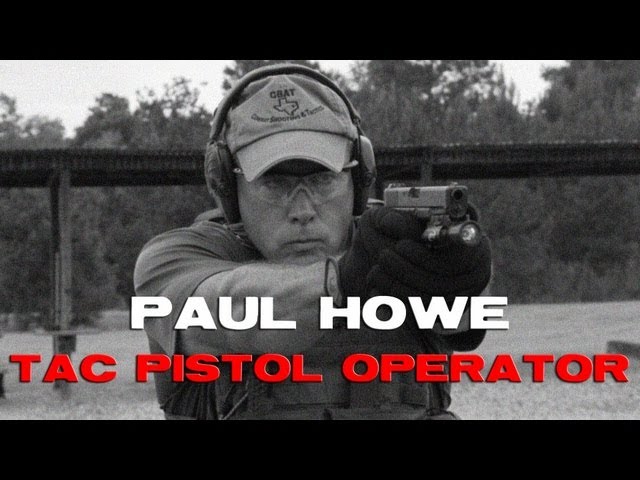 Make Ready with Paul Howe: Tac Pistol Operator