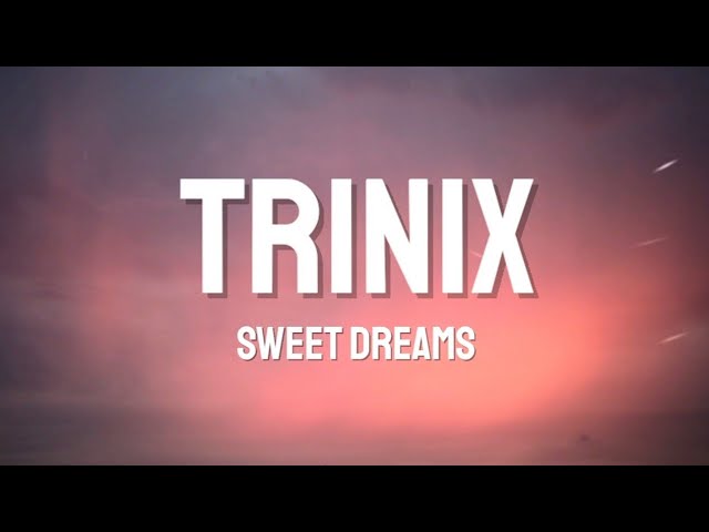 TRINIX - Sweet Dreams (Lyrics)
