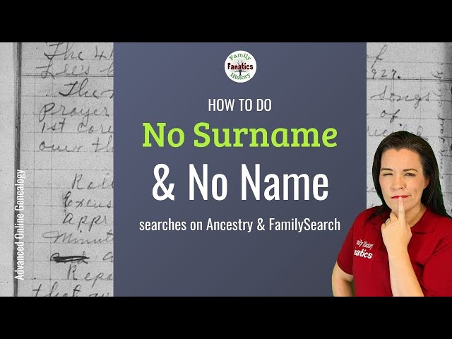 No Surname Searches May Find MORE Ancestors in Genealogy Research Tips