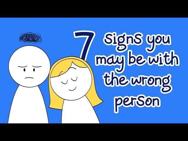 7 Signs You May Be With The Wrong Person