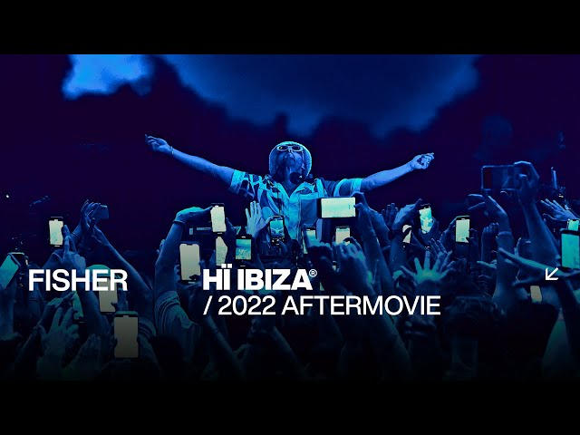 FISHER at Hï Ibiza • 2022 Aftermovie