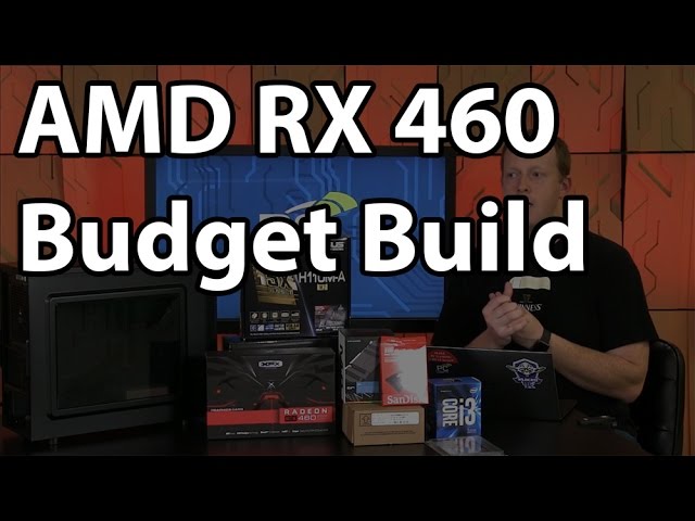 Building a Budget PC with the Radeon RX 460: Part 1