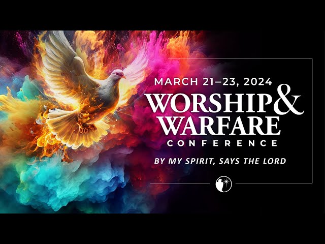 Worship & Warfare Conference 2024 ⚔️🔥 - By My Spirit, Says the Lord!