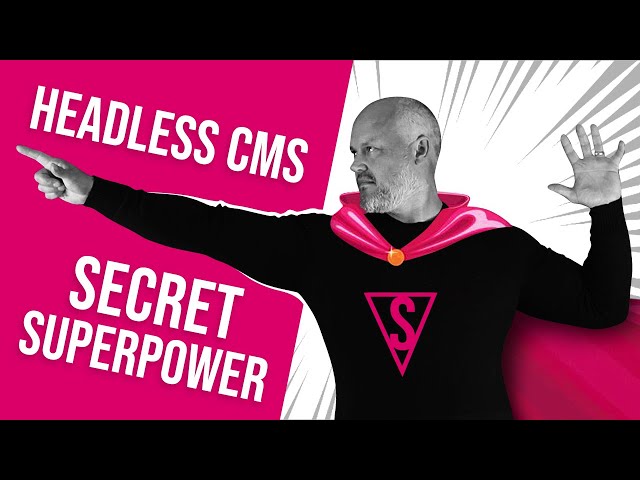 What is the headless CMS secret super power
