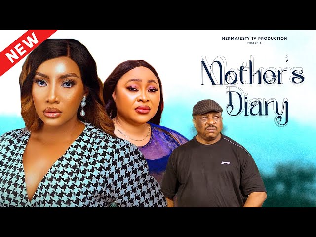MOTHER'S DIARY - Chioma Nwosu, Emma Ayalogu, Stella Udeze, and Oby Titus | Latest Nigerian Movie
