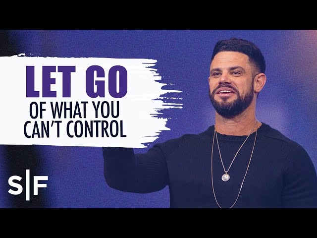 Let Go Of What You Can't Control | Steven Furtick