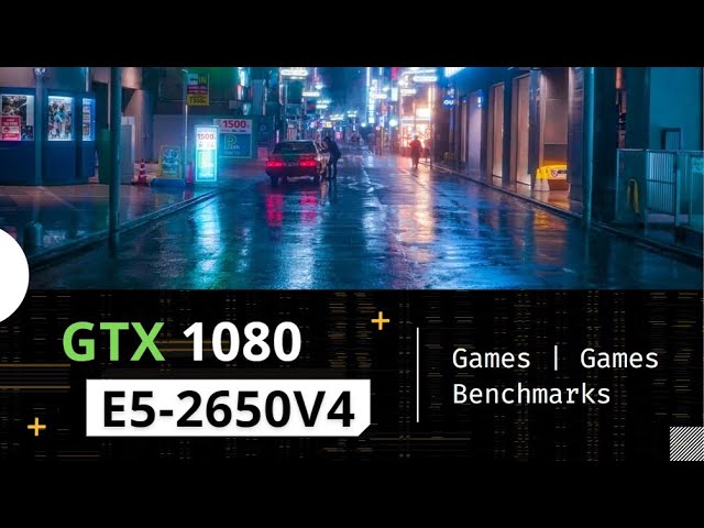 Xeon E5-2650v4 + GTX 1080 Games | Games Benchmarks