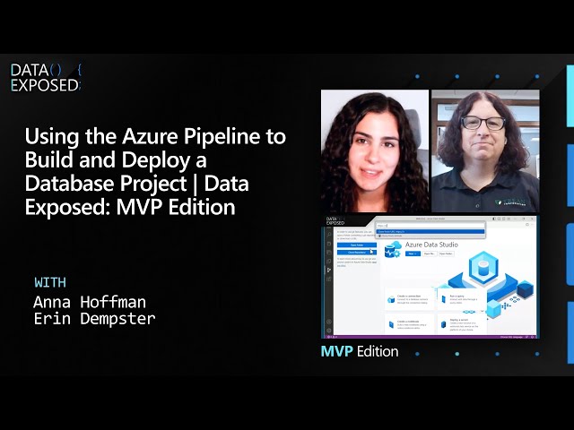 Using the Azure Pipeline to Build and Deploy a Database Project | Data Exposed: MVP Edition