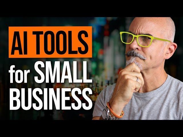 AI Tools for Small Business - 7 Ways Small Business Can Use AI Today