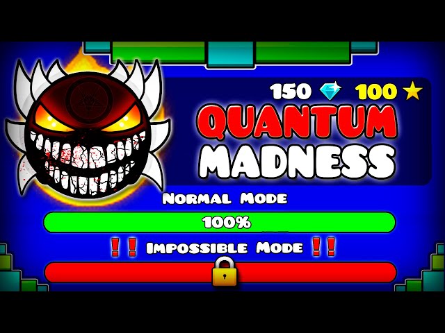 [IMPOSSIBLE LEVEL] "QUANTUM MADNESS" !!! - GEOMETRY DASH 2.11
