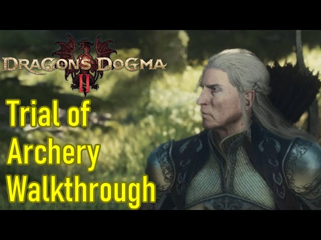 Dragon's Dogma 2 a Trial of Archery guide / walkthrough