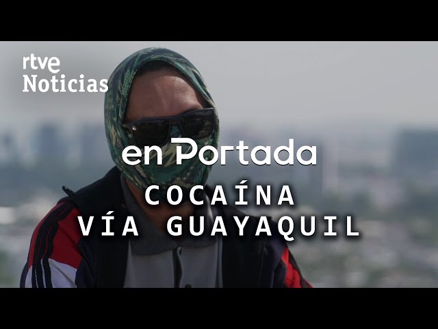 EN PORTADA | "COCAÍNA VÍA GUAYAQUIL", la nueva RUTA de la DROGA | RTVE Noticias