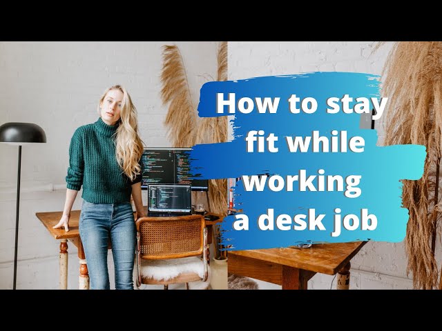 How To Stay Fit While Working a Desk Job