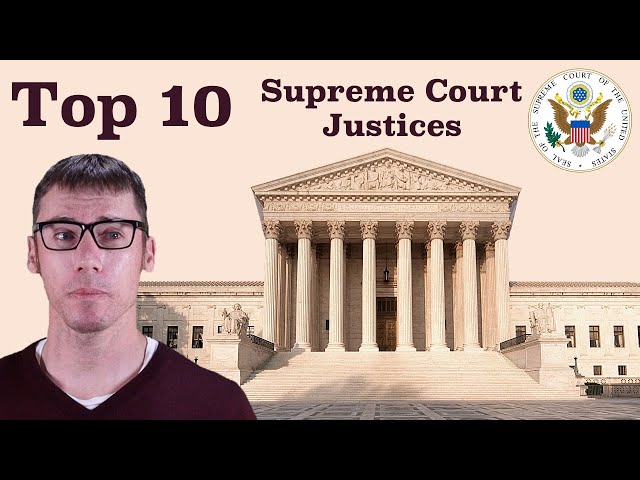 Top 10 Supreme Court Justices in American History