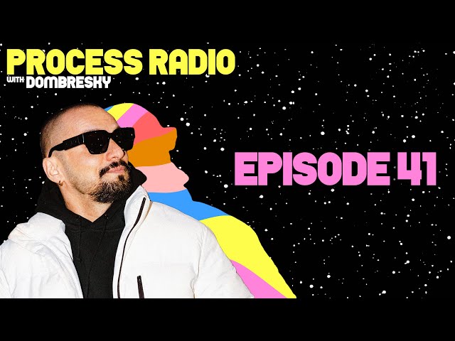 Dombresky Presents - Process Radio #41