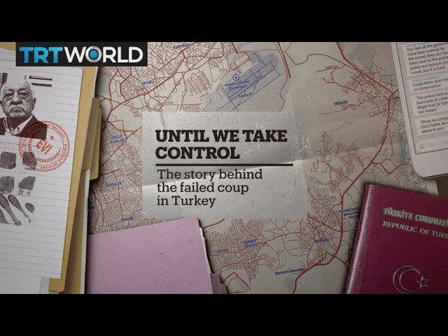 Until We Take Control: The Story of the Failed Coup In Turkey