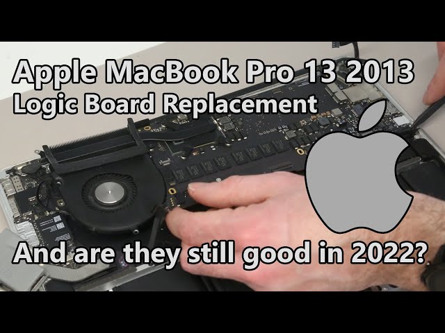 MacBook Pro 2013 Refurbishment and Logic Board replacement, and are they still good in 2022?
