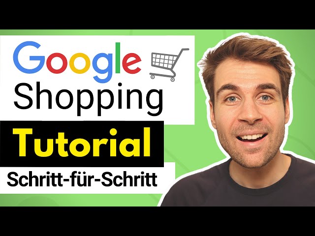Google Shopping Tutorial auf Deutsch (Schritt-für-Schritt)