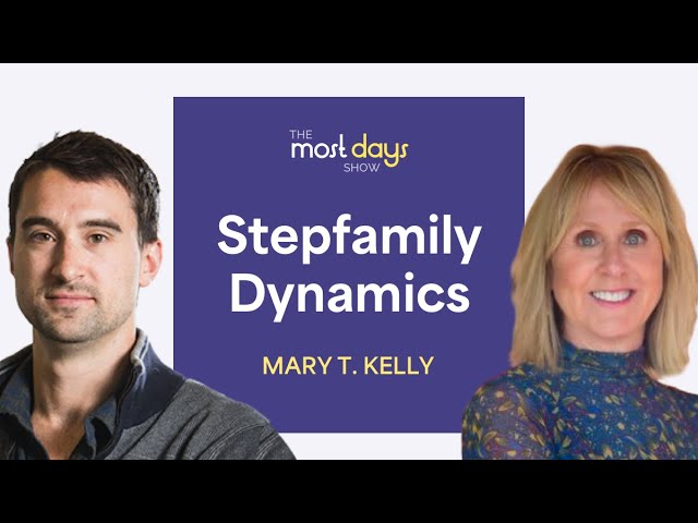 Stepfamily Dynamics with Psychotherapist Mary T. Kelly