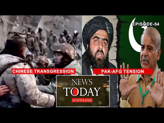 China – A bully humbled by Indian forces; Afghan-Pak border conflict intensifies | EP-54