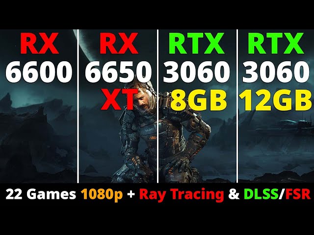 RX 6600 vs RX 6650 XT vs RTX 3060 8GB vs RTX 3060 12GB - 22 Games 1080p + Ray Tracing & DLSS/FSR