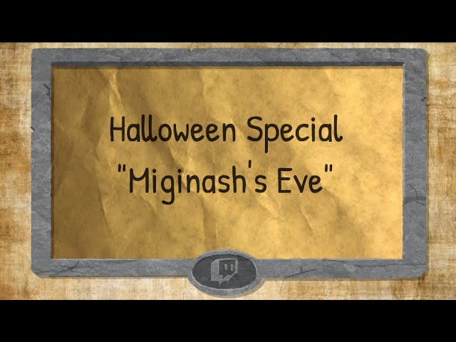 Twitch Tales - Halloween Special 2020 - "Miginash's Eve"