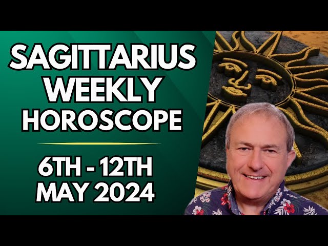 Sagittarius Horoscope - Weekly Astrology - from 6th to 12th May 2024