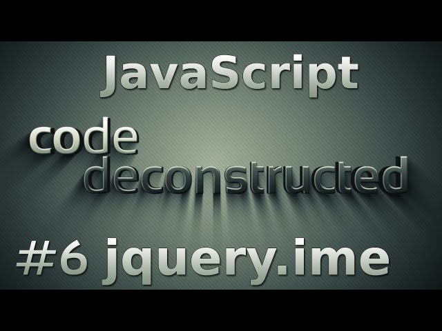 jquery.ime (Part 2) on Code Deconstructed - Episode 6