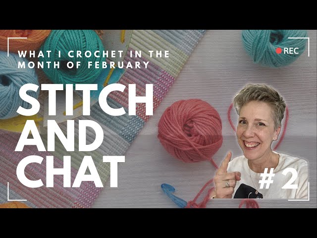 Stitch & Chat: What I Crocheted in the Month of February! #crochet