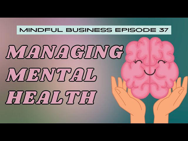 Managing Mental Health [Mindful Business Ep 37]