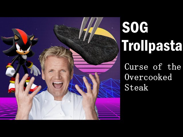 SOG Trollpasta - Curse of the Overcooked SteaK