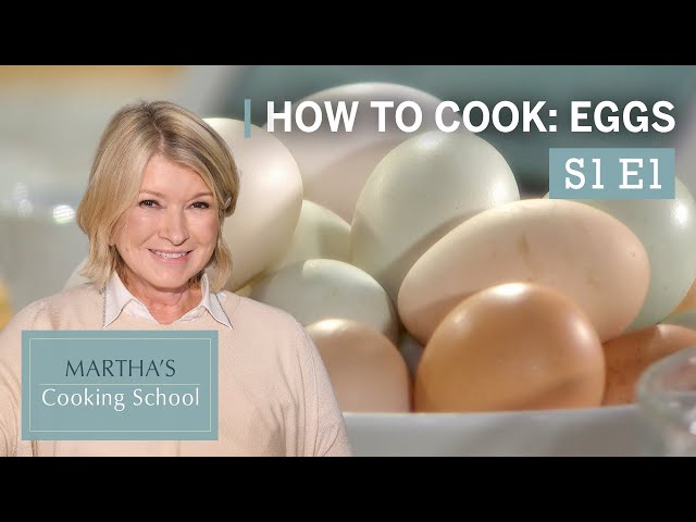 Martha Stewart Teaches You How to Cook Eggs | Martha's Cooking School S1E1 "Eggs" | Martha Stewart
