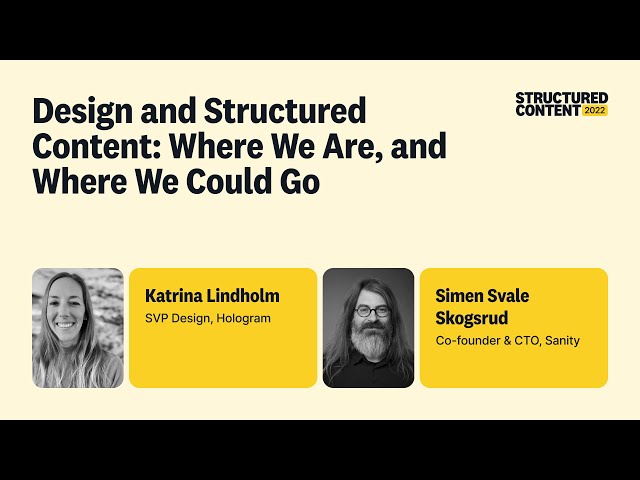 Design and Structured Content: Where We Are, Where We Could Go - Structured Content 2022