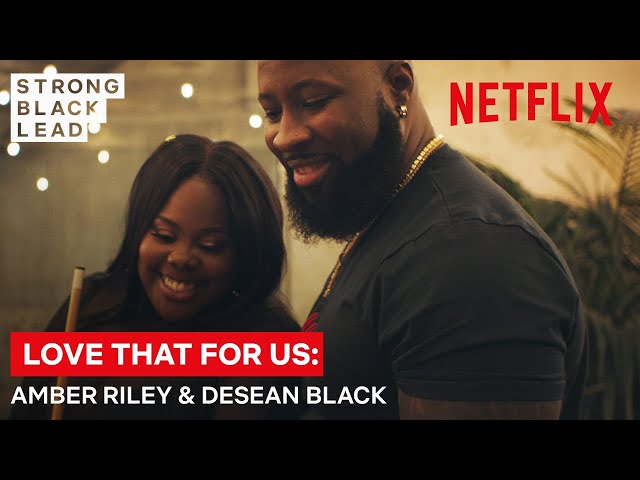 Love That For Us Ep 2: Amber Riley & DeSean Black | Strong Black Lead | Netflix