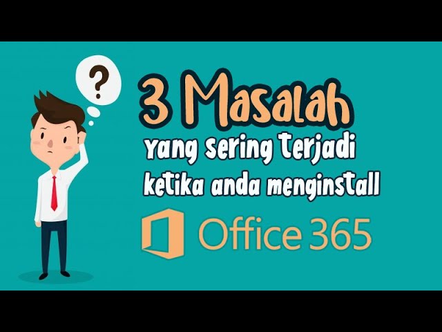 Cara Mengatasi Kendala Tidak Bisa Install Office 365
