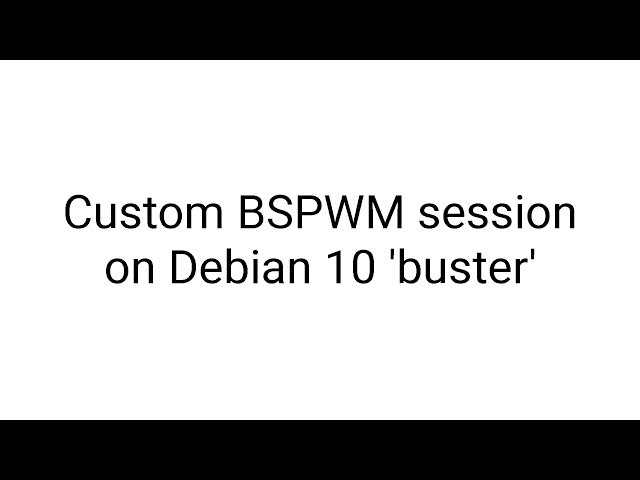 Beta: BSPWM session on Debian 10 'buster'