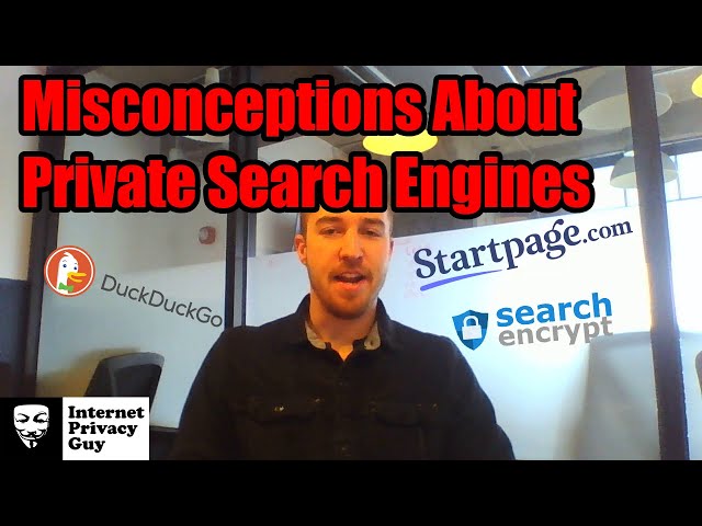 Misconceptions About Private Search Engines - DuckDuckGo, StartPage, and Search Encrypt