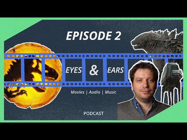Gareth Edwards Directing the Next Jurassic World?! | Eyes & Ears Podcast Ep 2