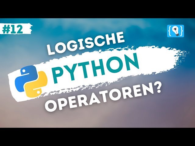 Python Tutorial deutsch [12/24] - Logische Operatoren