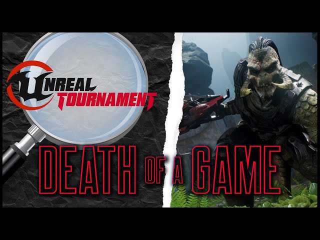 Death of a Game: Unreal Tournament